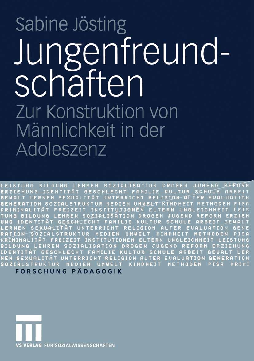 Titlebook: Jungenfreundschaften; Zur Konstruktion von Sabine Jösting Book 2005 Springer Fachmedien Wiesbaden 2005 Dokumentarische Methode.Fallrekonstr Titlebook: Jungenfreundschaften; Zur Konstruktion von Sabine Jösting Book 2005 Springer Fachmedien Wiesbaden 2005 Dokumentarische Methode.Fallrekonstr