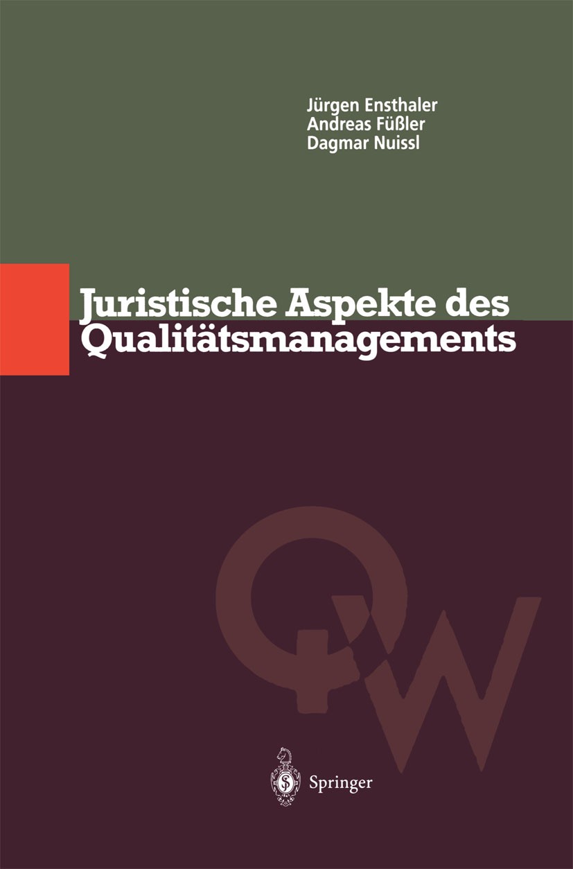 Titlebook: Juristische Aspekte des Qualitätsmanagements; Jürgen Ensthaler,Andreas Füßler,Dagmar Nuissl Book 1997 Springer-Verlag Berlin Heidelberg 19 Titlebook: Juristische Aspekte des Qualitätsmanagements; Jürgen Ensthaler,Andreas Füßler,Dagmar Nuissl Book 1997 Springer-Verlag Berlin Heidelberg 19