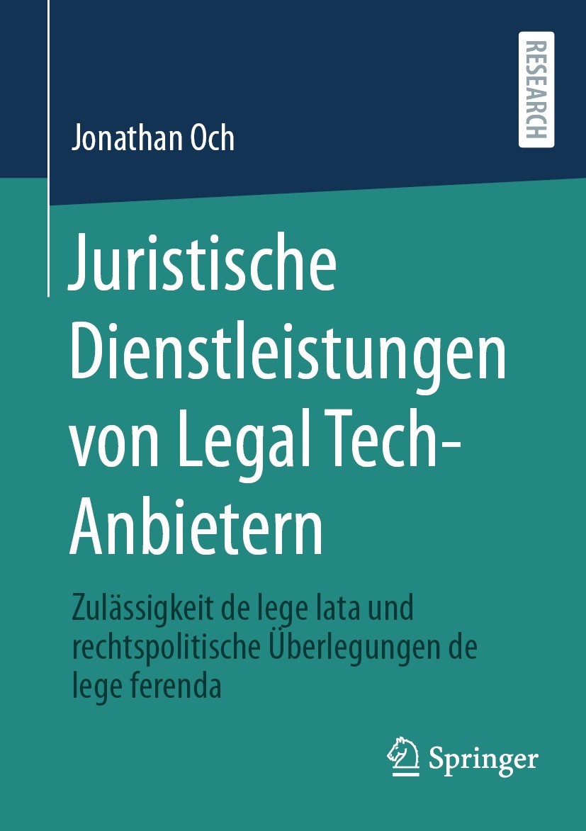 Titlebook: Juristische Dienstleistungen von Legal Tech-Anbietern; Zulässigkeit de lege Jonathan Och Book 2024 Der/die Herausgeber bzw. der/die Autor(e Titlebook: Juristische Dienstleistungen von Legal Tech-Anbietern; Zulässigkeit de lege Jonathan Och Book 2024 Der/die Herausgeber bzw. der/die Autor(e