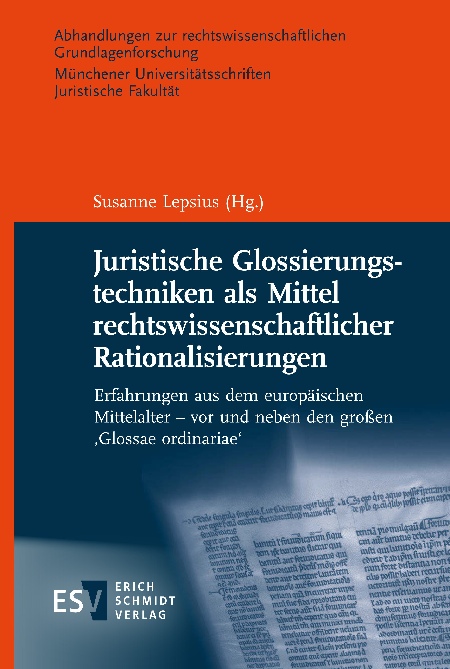 Titlebook: Juristische Glossierungstechniken als Mittel rechtswissenschaftlicher Rationalisierungen; Susanne Lepsius Book 2022 Erich Schmidt Verlag G Titlebook: Juristische Glossierungstechniken als Mittel rechtswissenschaftlicher Rationalisierungen; Susanne Lepsius Book 2022 Erich Schmidt Verlag G