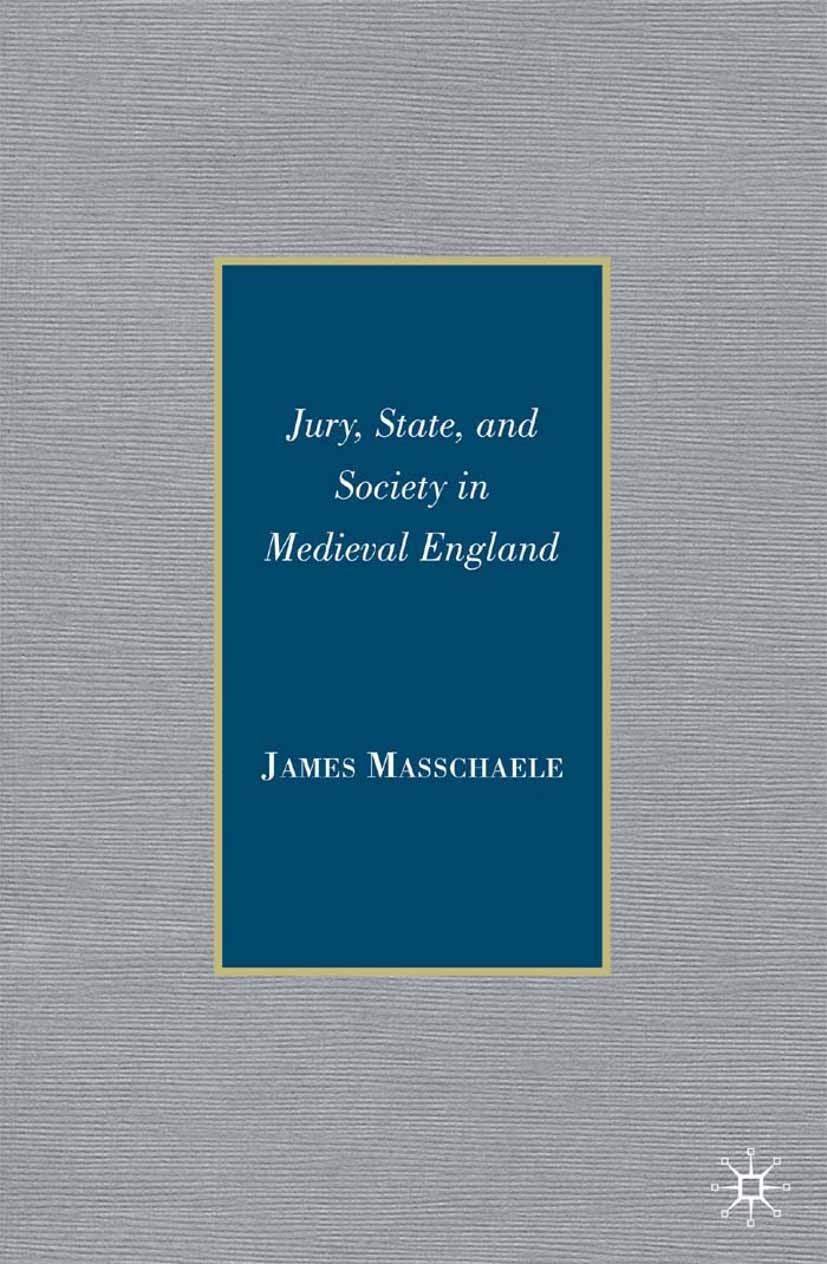Titlebook: Jury, State, and Society in Medieval England; James Masschaele Book 2008 Palgrave Macmillan, a division of Nature America Inc. 2008 drama. Titlebook: Jury, State, and Society in Medieval England; James Masschaele Book 2008 Palgrave Macmillan, a division of Nature America Inc. 2008 drama.