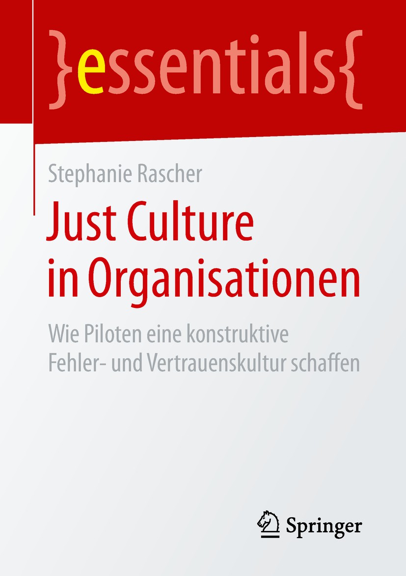 Titlebook: Just Culture in Organisationen; Wie Piloten eine kon Stephanie Rascher Book 2019 Der/die Herausgeber bzw. der/die Autor(en), exklusiv lizen Titlebook: Just Culture in Organisationen; Wie Piloten eine kon Stephanie Rascher Book 2019 Der/die Herausgeber bzw. der/die Autor(en), exklusiv lizen