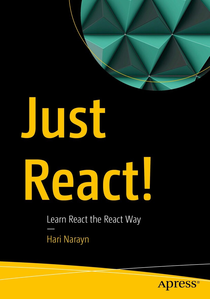 Titlebook: Just React!; Learn React the Reac Hari Narayn Book 2022 Hari Narayn 2022 React JS.React 18.React Hooks.TypeScript.Next gen JavaScript Titlebook: Just React!; Learn React the Reac Hari Narayn Book 2022 Hari Narayn 2022 React JS.React 18.React Hooks.TypeScript.Next gen JavaScript