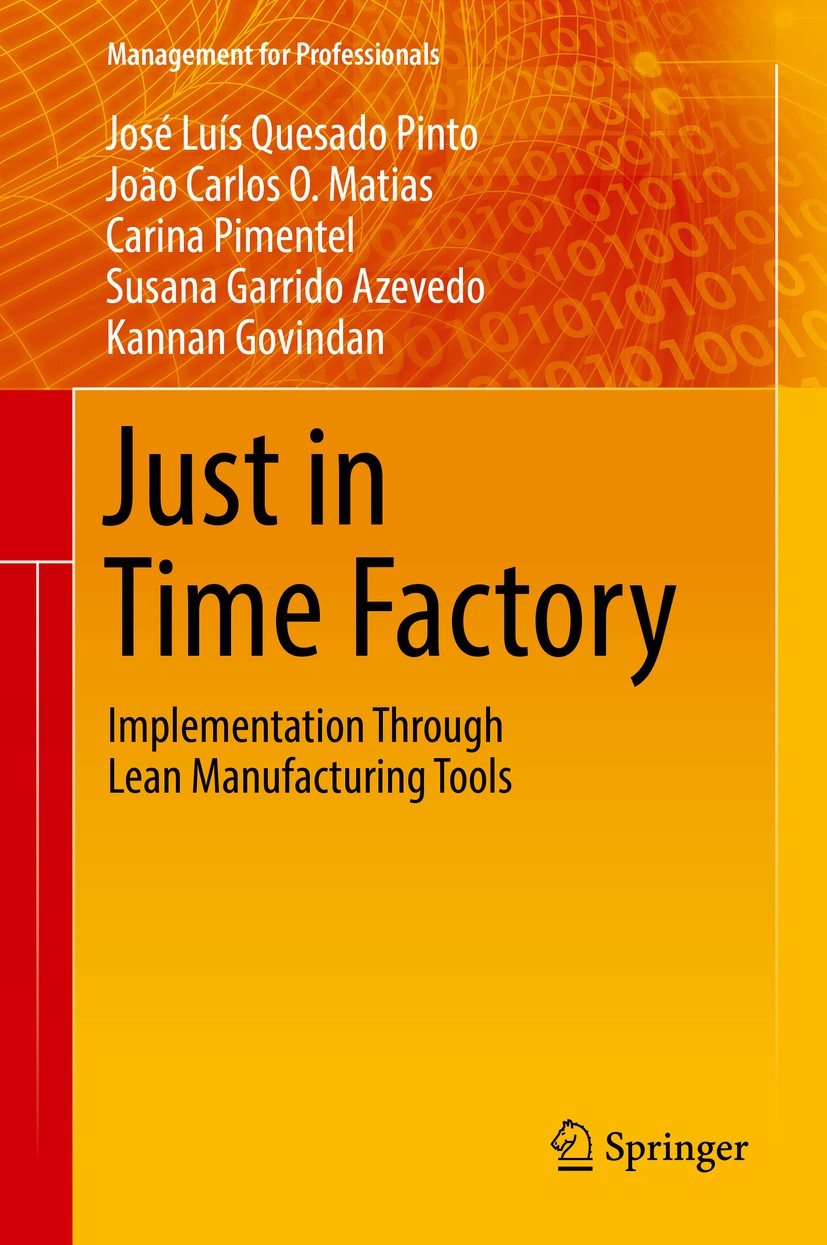 Titlebook: Just in Time Factory; Implementation Throu José Luís Quesado Pinto,João Carlos O. Matias,Kann Book 2018 Springer International Publishing A Titlebook: Just in Time Factory; Implementation Throu José Luís Quesado Pinto,João Carlos O. Matias,Kann Book 2018 Springer International Publishing A