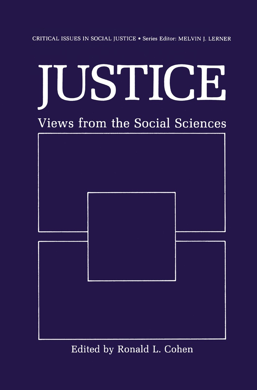 Titlebook: Justice; Views from the Socia Ronald L. Cohen Book 1986 Springer Science+Business Media New York 1986 emotion.Institution.Moral Titlebook: Justice; Views from the Socia Ronald L. Cohen Book 1986 Springer Science+Business Media New York 1986 emotion.Institution.Moral