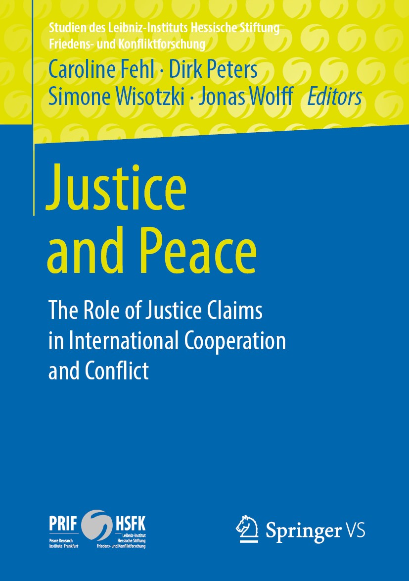 Titlebook: Justice and Peace; The Role of Justice Caroline Fehl,Dirk Peters,Jonas Wolff Book 2019 Springer Fachmedien Wiesbaden GmbH, part of Springe Titlebook: Justice and Peace; The Role of Justice Caroline Fehl,Dirk Peters,Jonas Wolff Book 2019 Springer Fachmedien Wiesbaden GmbH, part of Springe