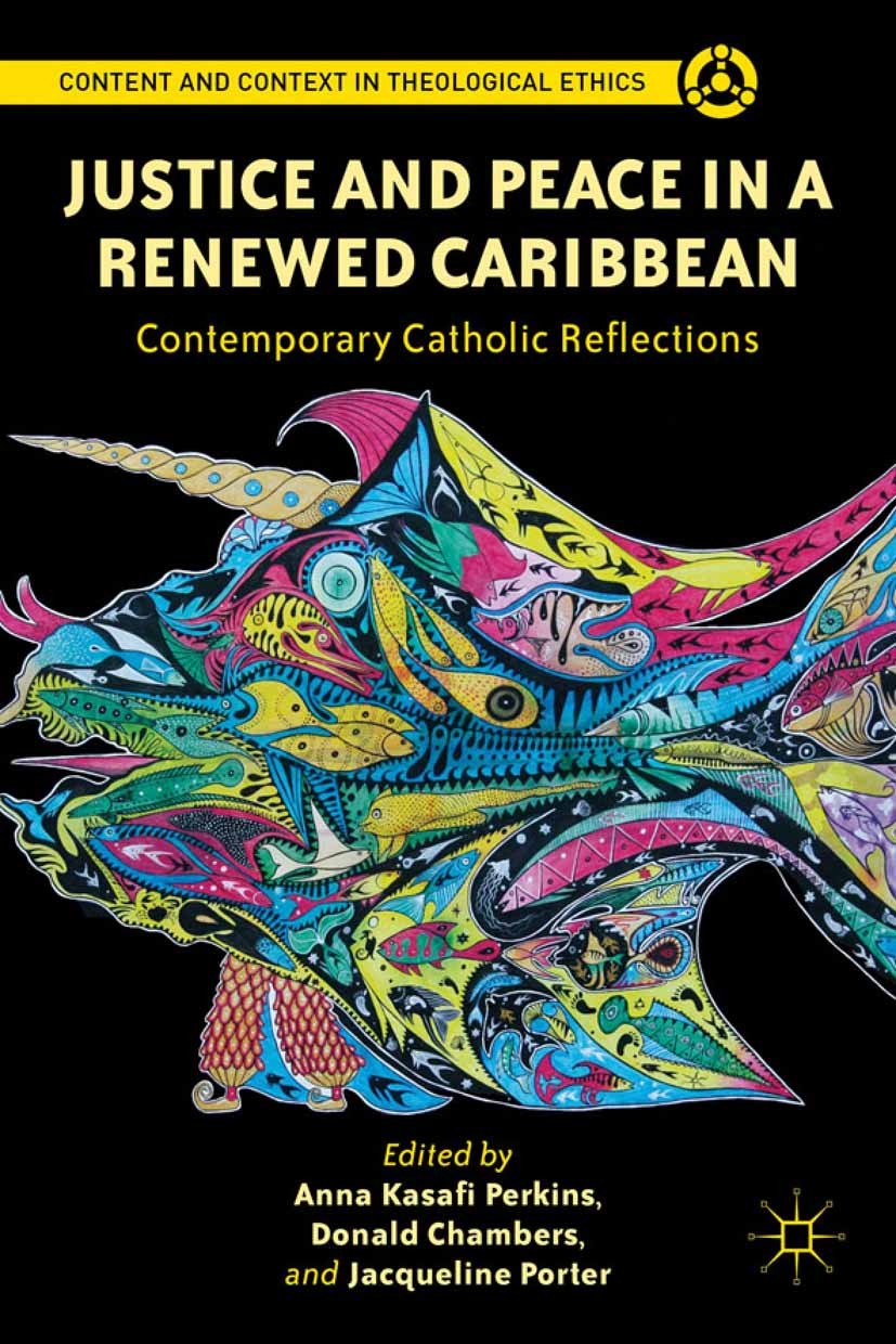 Titlebook: Justice and Peace in a Renewed Caribbean; Contemporary Catholi Anna Kasafi Perkins,Donald Chambers,Jacqueline Por Book 2012 Palgrave Macmil Titlebook: Justice and Peace in a Renewed Caribbean; Contemporary Catholi Anna Kasafi Perkins,Donald Chambers,Jacqueline Por Book 2012 Palgrave Macmil