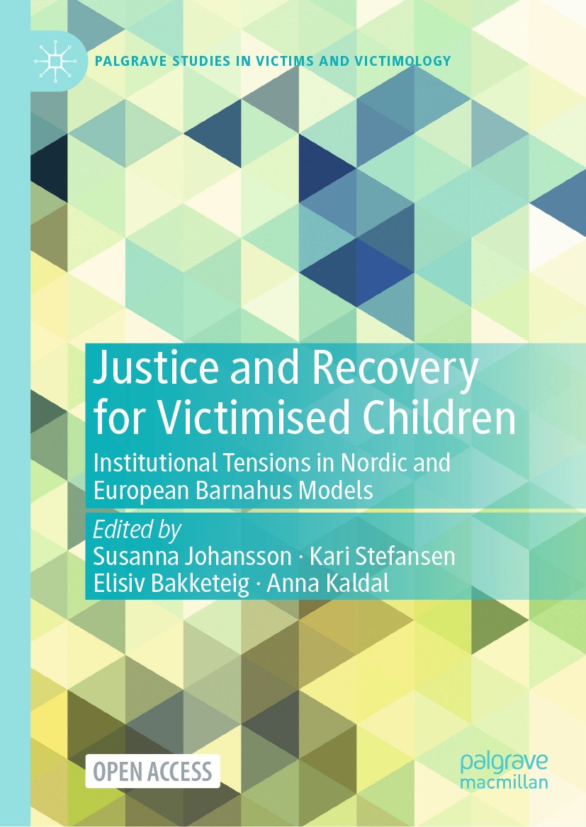 Titlebook: Justice and Recovery for Victimised Children; Institutional Tensio Susanna Johansson,Kari Stefansen,Anna Kaldal Book‘‘‘‘‘‘‘‘ 2024 The Edito Titlebook: Justice and Recovery for Victimised Children; Institutional Tensio Susanna Johansson,Kari Stefansen,Anna Kaldal Book‘‘‘‘‘‘‘‘ 2024 The Edito
