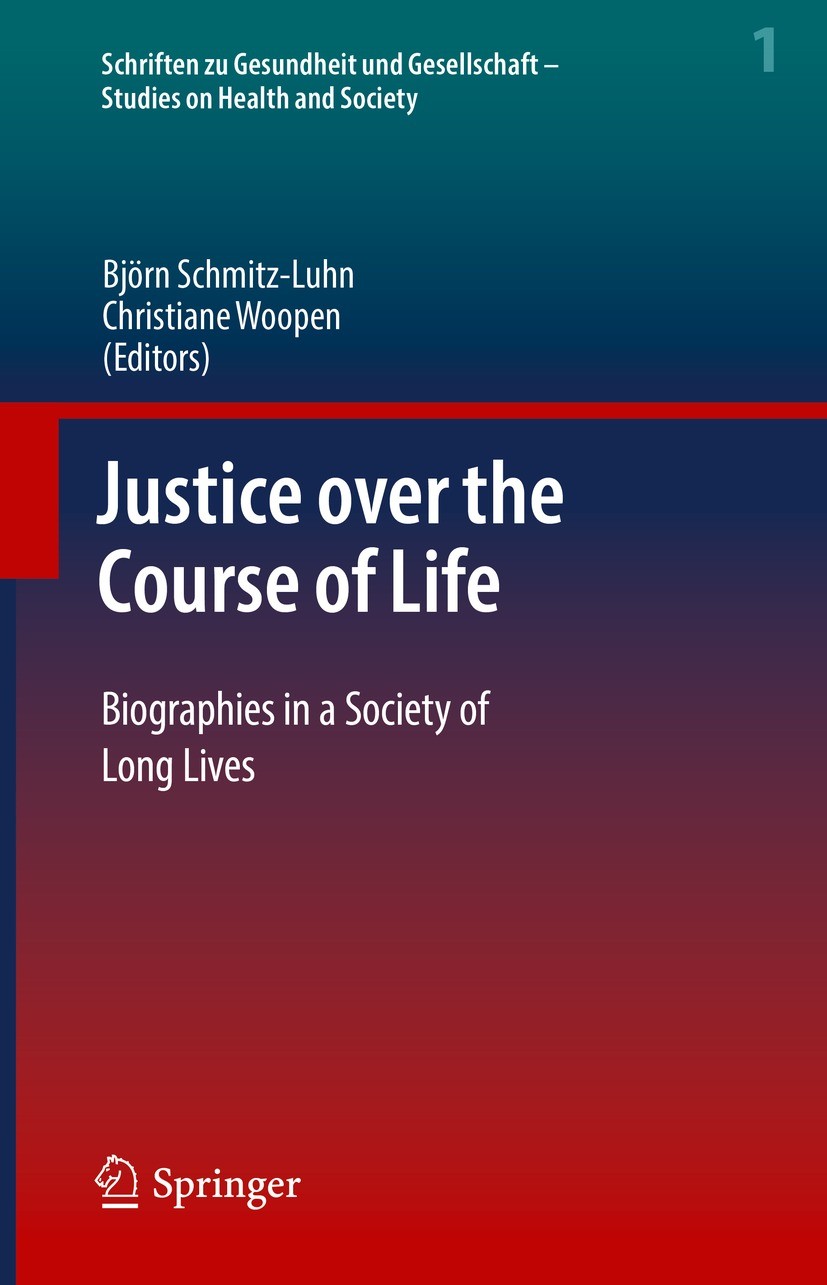 Titlebook: Justice over the Course of Life; Biographies in a Soc Björn Schmitz-Luhn,Christiane Woopen Conference proceedings 2022 The Editor(s) (if ap Titlebook: Justice over the Course of Life; Biographies in a Soc Björn Schmitz-Luhn,Christiane Woopen Conference proceedings 2022 The Editor(s) (if ap