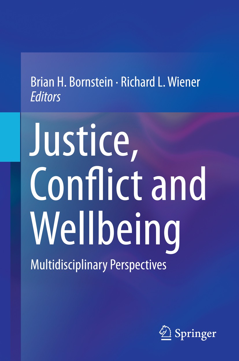 Titlebook: Justice, Conflict and Wellbeing; Multidisciplinary Pe Brian H. Bornstein,Richard L. Wiener Book 2014 Springer Science+Business Media New Yo Titlebook: Justice, Conflict and Wellbeing; Multidisciplinary Pe Brian H. Bornstein,Richard L. Wiener Book 2014 Springer Science+Business Media New Yo