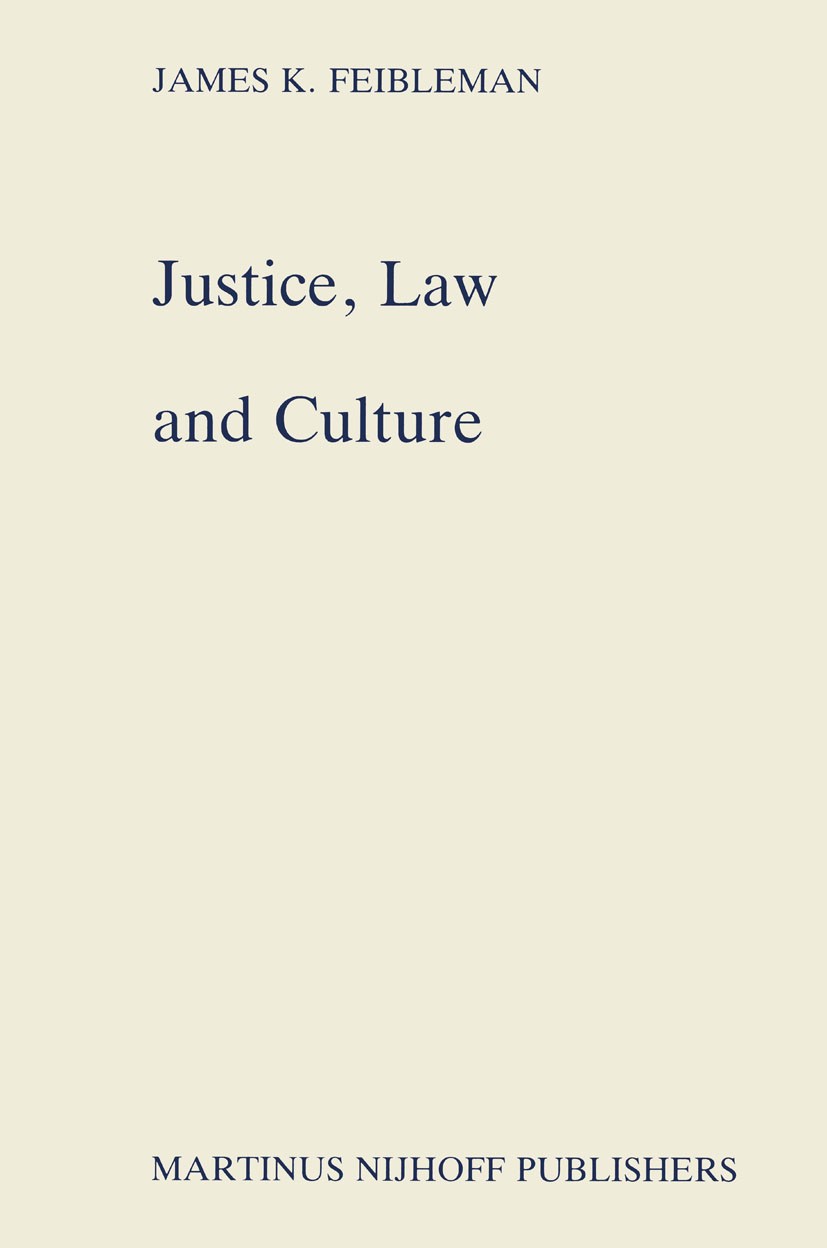 Titlebook: Justice, Law and Culture; James K. Feibleman Book 1985 Martinus Nijhoff Publishers, Dordrecht 1985 justice Titlebook: Justice, Law and Culture; James K. Feibleman Book 1985 Martinus Nijhoff Publishers, Dordrecht 1985 justice