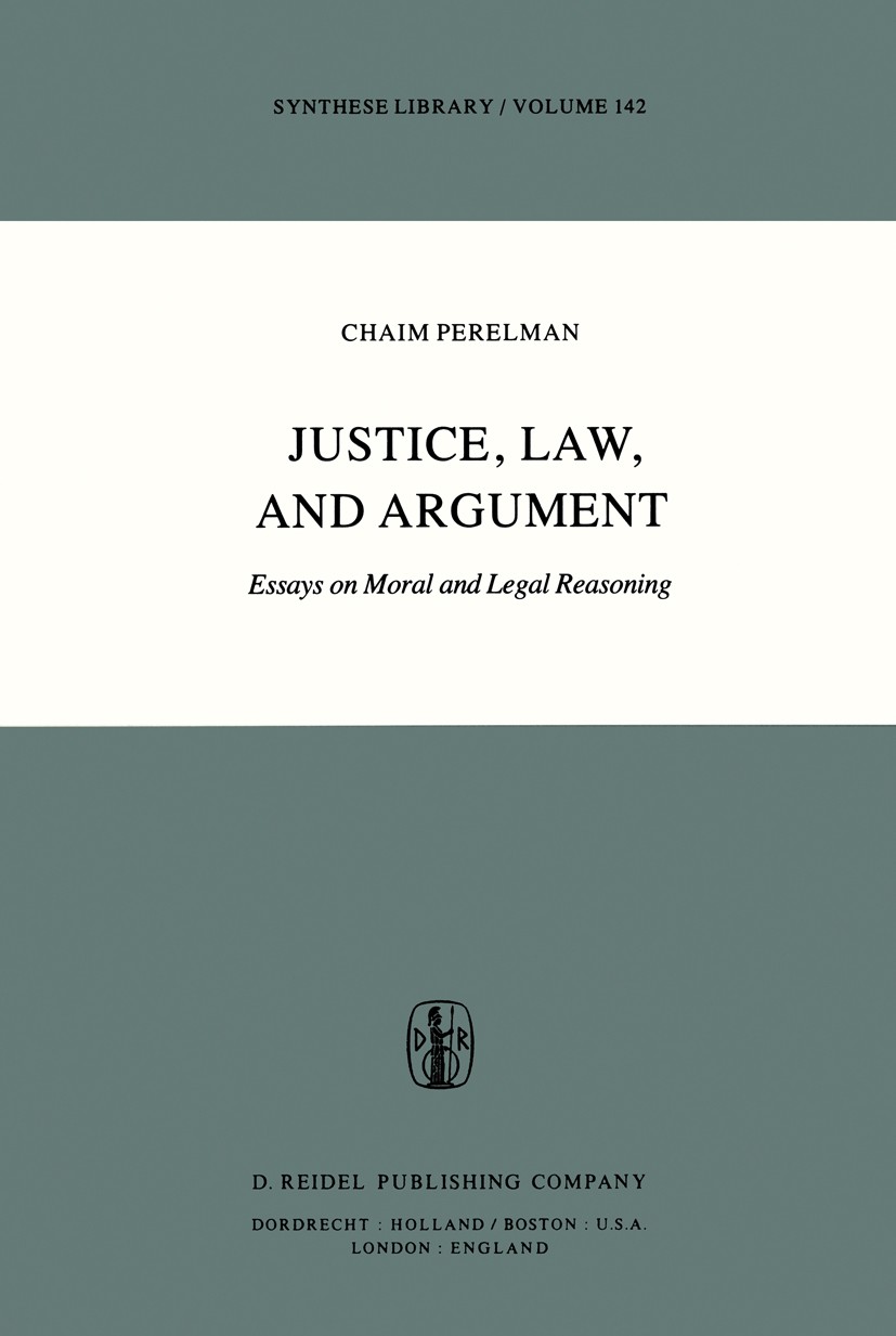 Titlebook: Justice, Law, and Argument; Essays on Moral and Ch. Perelman,Harold J. Berman Book 1980 D. Reidel Publishing Company, Dordrecht, Holland 1 Titlebook: Justice, Law, and Argument; Essays on Moral and Ch. Perelman,Harold J. Berman Book 1980 D. Reidel Publishing Company, Dordrecht, Holland 1