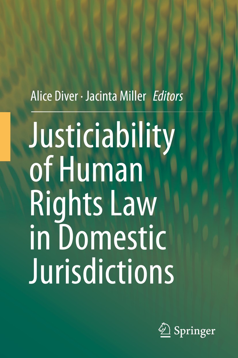 Titlebook: Justiciability of Human Rights Law in Domestic Jurisdictions; Alice Diver,Jacinta Miller Book 2016 Springer International Publishing Switz Titlebook: Justiciability of Human Rights Law in Domestic Jurisdictions; Alice Diver,Jacinta Miller Book 2016 Springer International Publishing Switz