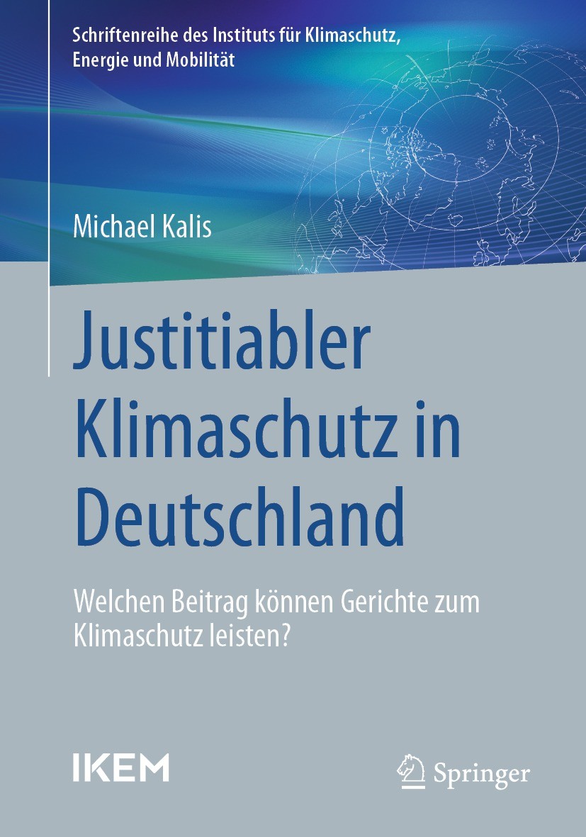 Titlebook: Justitiabler Klimaschutz in Deutschland; Welchen Beitrag könn Michael Kalis Book 2022 Der/die Herausgeber bzw. der/die Autor(en), exklusiv Titlebook: Justitiabler Klimaschutz in Deutschland; Welchen Beitrag könn Michael Kalis Book 2022 Der/die Herausgeber bzw. der/die Autor(en), exklusiv