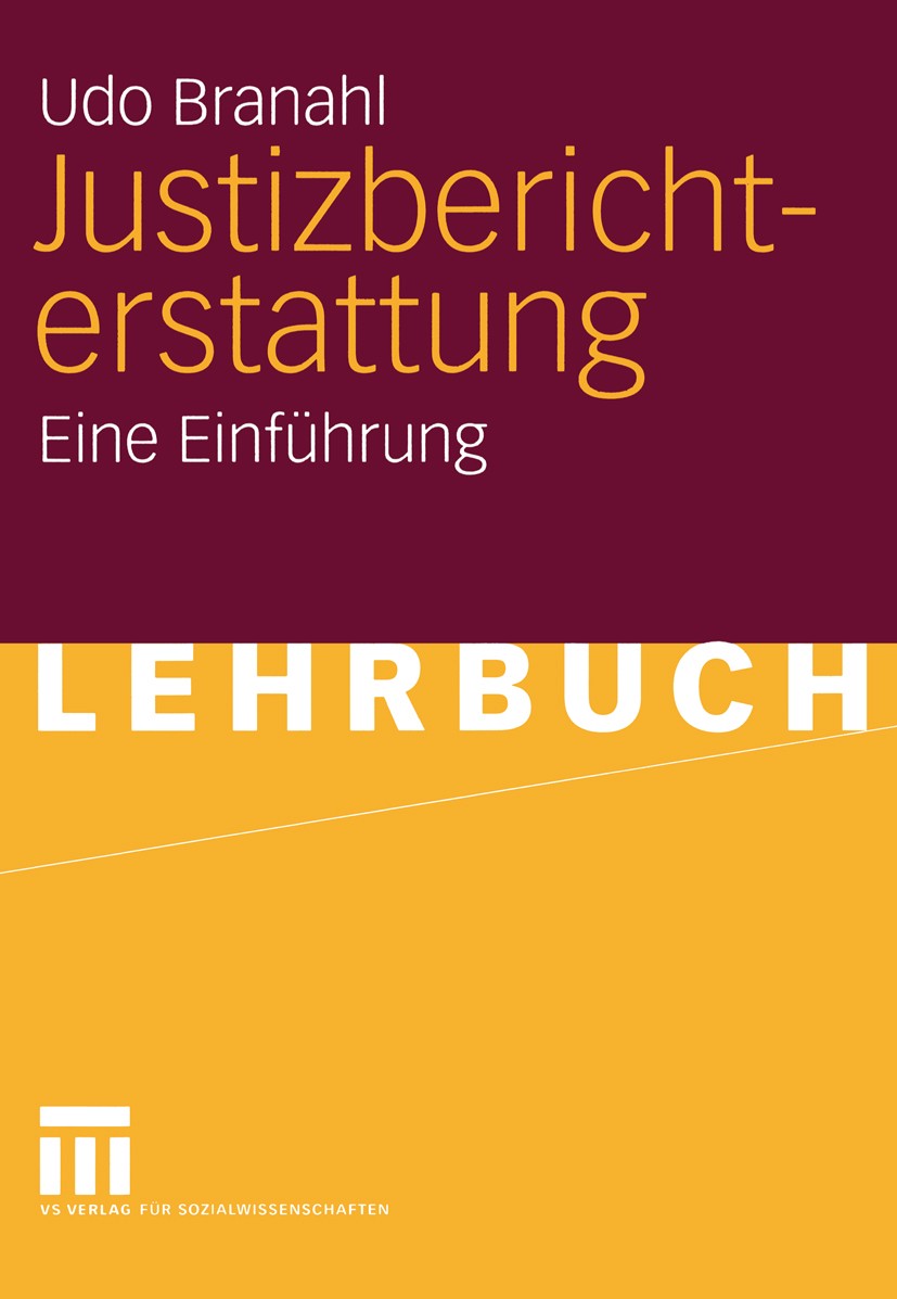 Titlebook: Justizberichterstattung; Eine Einführung Udo Branahl Textbook 2005 VS Verlag für Sozialwissenschaften/GWV Fachverlage GmbH, Wiesbaden 2005 Titlebook: Justizberichterstattung; Eine Einführung Udo Branahl Textbook 2005 VS Verlag für Sozialwissenschaften/GWV Fachverlage GmbH, Wiesbaden 2005