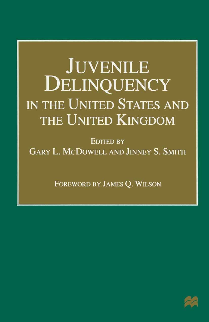 Titlebook: Juvenile Delinquency in the United States and the United Kingdom; Gary L. McDowell,Jinney S. Smith Book 1999 Palgrave Macmillan, a divisio Titlebook: Juvenile Delinquency in the United States and the United Kingdom; Gary L. McDowell,Jinney S. Smith Book 1999 Palgrave Macmillan, a divisio