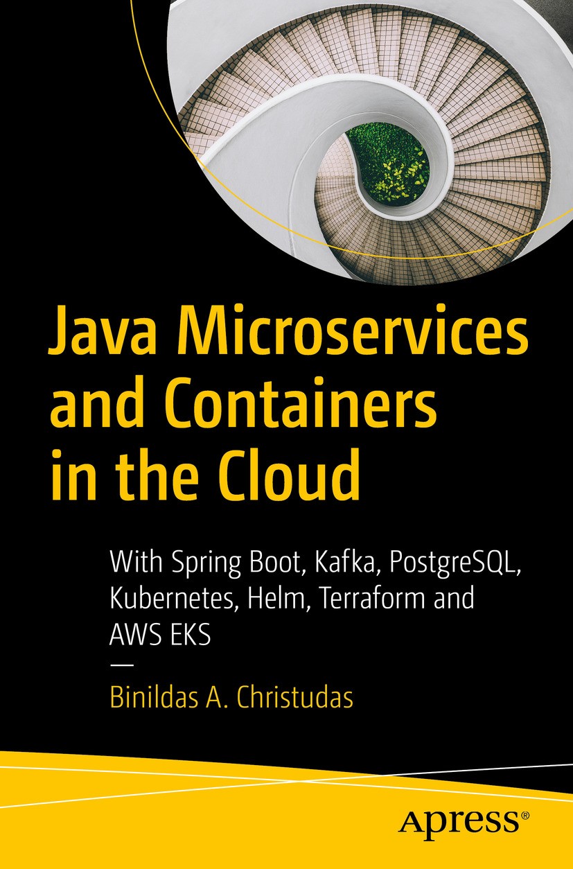 Titlebook: Java Microservices and Containers in the Cloud; With Spring Boot, Ka Binildas A. Christudas Book 2024 Binildas A. Christudas 2024 Java Mico Titlebook: Java Microservices and Containers in the Cloud; With Spring Boot, Ka Binildas A. Christudas Book 2024 Binildas A. Christudas 2024 Java Mico