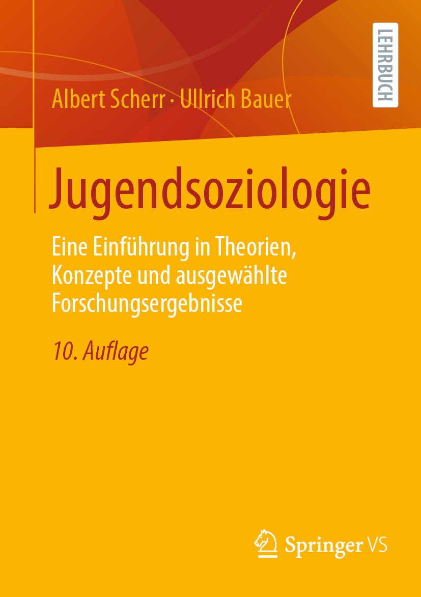 Titlebook: Jugendsoziologie; Eine Einführung in T Albert Scherr,Ullrich Bauer Textbook 2024Latest edition Der/die Herausgeber bzw. der/die Autor(en), Titlebook: Jugendsoziologie; Eine Einführung in T Albert Scherr,Ullrich Bauer Textbook 2024Latest edition Der/die Herausgeber bzw. der/die Autor(en),