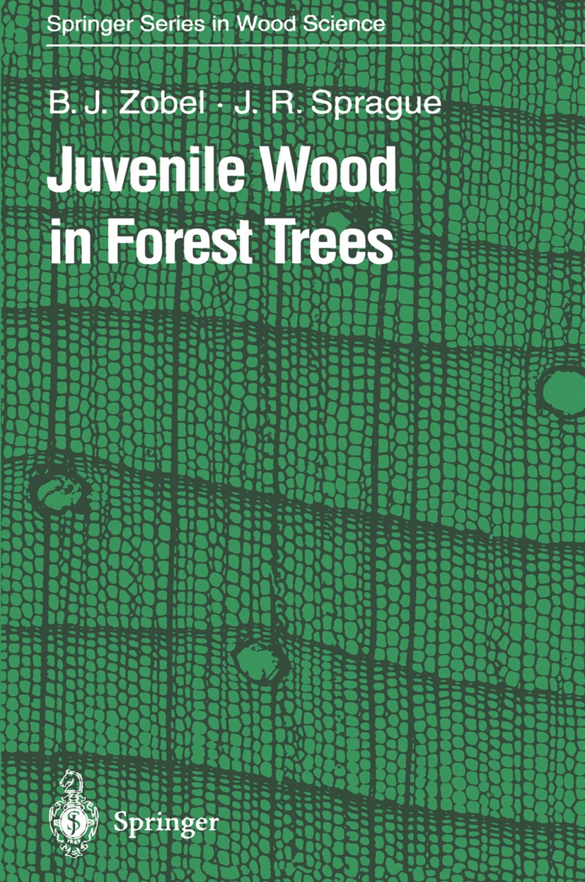 Titlebook: Juvenile Wood in Forest Trees; Bruce J. Zobel,Jerry R. Sprague Book 1998 Springer-Verlag Berlin Heidelberg 1998 Baum, Entwicklung.Baum, Mo Titlebook: Juvenile Wood in Forest Trees; Bruce J. Zobel,Jerry R. Sprague Book 1998 Springer-Verlag Berlin Heidelberg 1998 Baum, Entwicklung.Baum, Mo