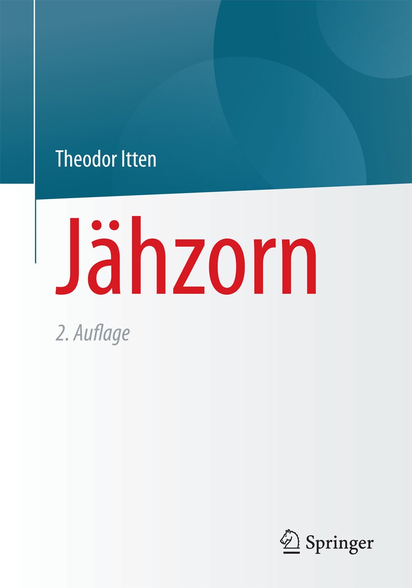 Titlebook: Jähzorn; Psychotherapeutische Theodor Itten Book 20152nd edition Springer-Verlag Berlin Heidelberg 2015 Aggression.Erfahrungen.Integrative Titlebook: Jähzorn; Psychotherapeutische Theodor Itten Book 20152nd edition Springer-Verlag Berlin Heidelberg 2015 Aggression.Erfahrungen.Integrative