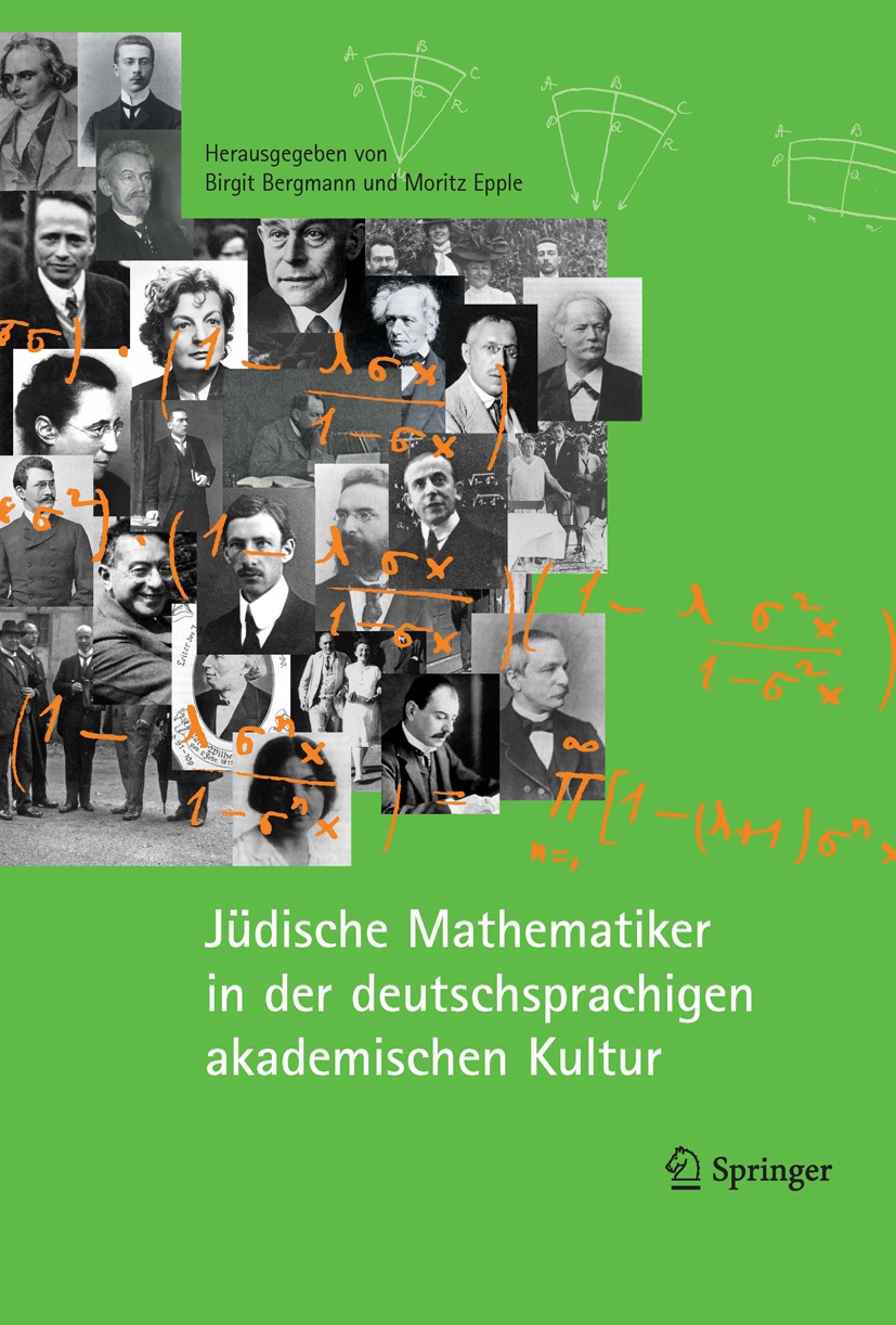 Titlebook: Jüdische Mathematiker in der deutschsprachigen akademischen Kultur; Birgit Bergmann,Moritz Epple Book 2009 Springer-Verlag Berlin Heidelbe Titlebook: Jüdische Mathematiker in der deutschsprachigen akademischen Kultur; Birgit Bergmann,Moritz Epple Book 2009 Springer-Verlag Berlin Heidelbe