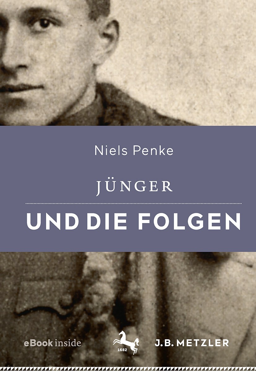 Titlebook: Jünger und die Folgen; Niels Penke Book 2018 Springer-Verlag GmbH Deutschland 2018 Jünger-Syndrom.Konservative Revolution. Titlebook: Jünger und die Folgen; Niels Penke Book 2018 Springer-Verlag GmbH Deutschland 2018 Jünger-Syndrom.Konservative Revolution.
