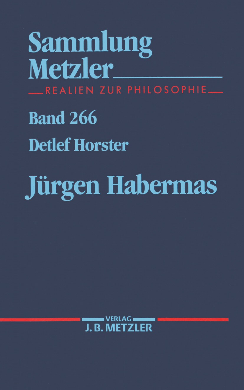 Titlebook: Jürgen Habermas; Detlef Horster Book 19911st edition Springer-Verlag Berlin Heidelberg 1991 Bewusstsein.Jürgen Habermas.Martin Heidegger.P Titlebook: Jürgen Habermas; Detlef Horster Book 19911st edition Springer-Verlag Berlin Heidelberg 1991 Bewusstsein.Jürgen Habermas.Martin Heidegger.P