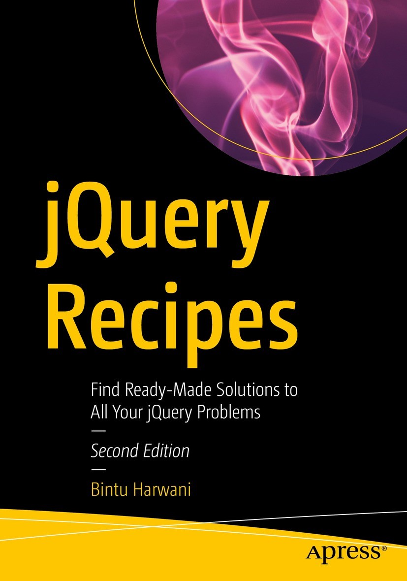Titlebook: jQuery Recipes; Find Ready-Made Solu Bintu Harwani Book 2022Latest edition Bintu Harwani 2022 Ajax.Animation.CSS.DOM.Framework.Java.JavaScr Titlebook: jQuery Recipes; Find Ready-Made Solu Bintu Harwani Book 2022Latest edition Bintu Harwani 2022 Ajax.Animation.CSS.DOM.Framework.Java.JavaScr