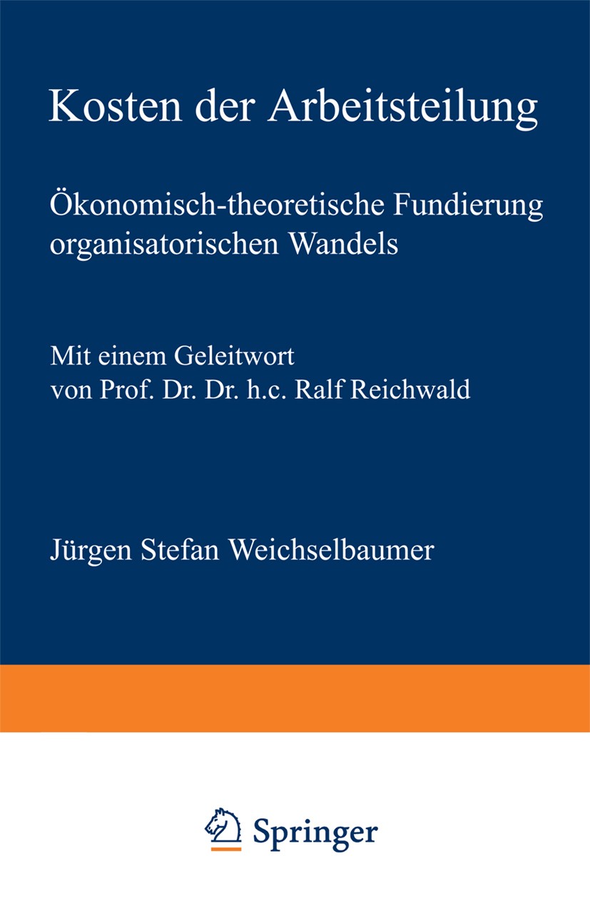 Titlebook: Kosten der Arbeitsteilung; Ökonomisch-theoretis Jürgen Stefan Weichselbaumer Textbook 1998 Springer Fachmedien Wiesbaden 1998 Betriebswirts Titlebook: Kosten der Arbeitsteilung; Ökonomisch-theoretis Jürgen Stefan Weichselbaumer Textbook 1998 Springer Fachmedien Wiesbaden 1998 Betriebswirts