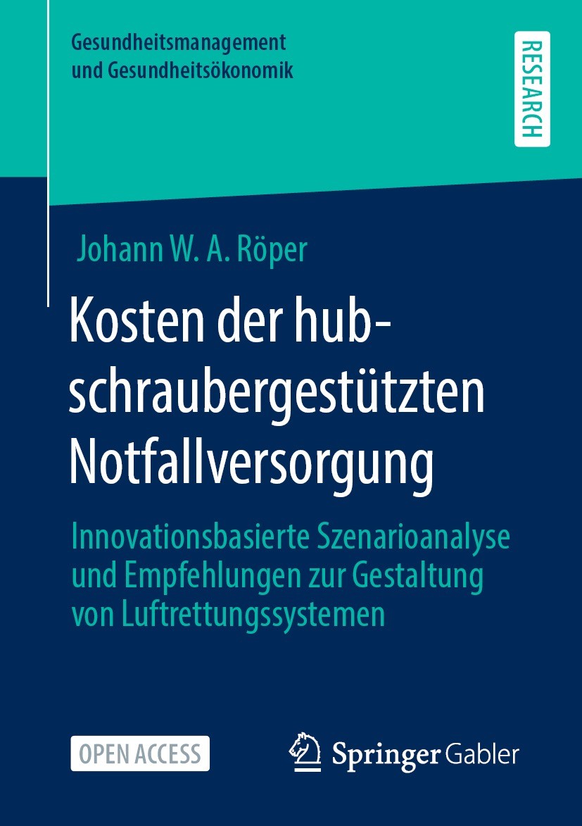 Titlebook: Kosten der hubschraubergestützten Notfallversorgung; Innovationsbasierte Johann W. A. Röper Book‘‘‘‘‘‘‘‘ 2022 Der/die Herausgeber bzw. der Titlebook: Kosten der hubschraubergestützten Notfallversorgung; Innovationsbasierte Johann W. A. Röper Book‘‘‘‘‘‘‘‘ 2022 Der/die Herausgeber bzw. der