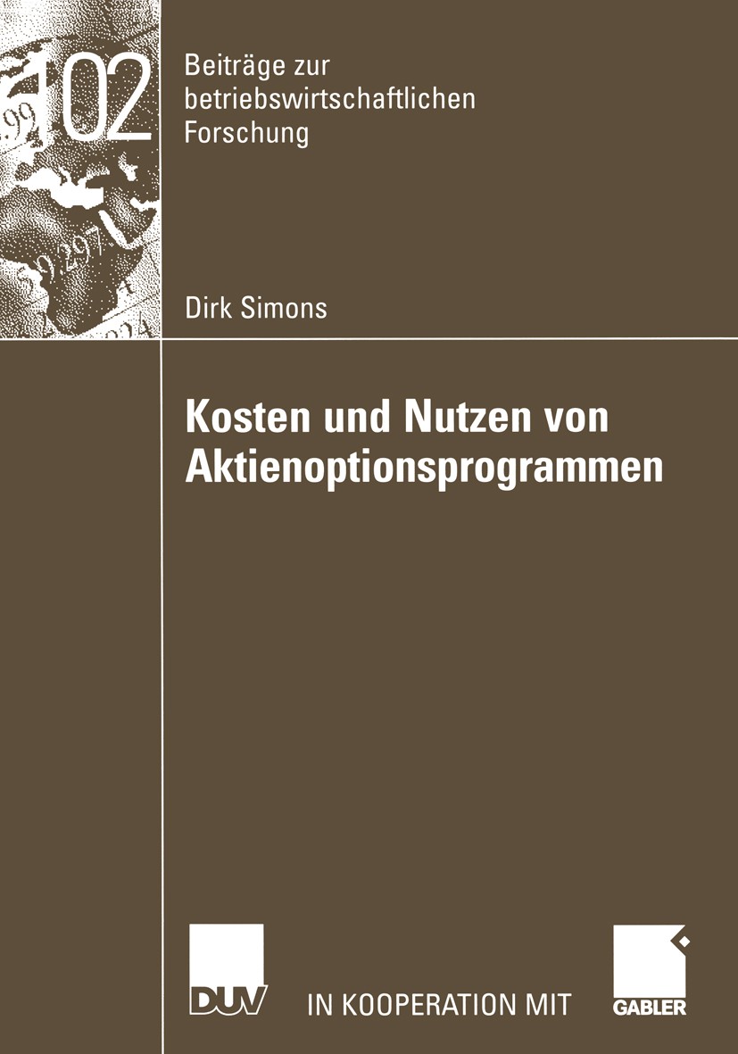 Titlebook: Kosten und Nutzen von Aktienoptionsprogrammen; Dirk Simons Book 2002 Deutscher Universitäts-Verlag GmbH, Wiesbaden 2002 Aktienoptionsprogr Titlebook: Kosten und Nutzen von Aktienoptionsprogrammen; Dirk Simons Book 2002 Deutscher Universitäts-Verlag GmbH, Wiesbaden 2002 Aktienoptionsprogr