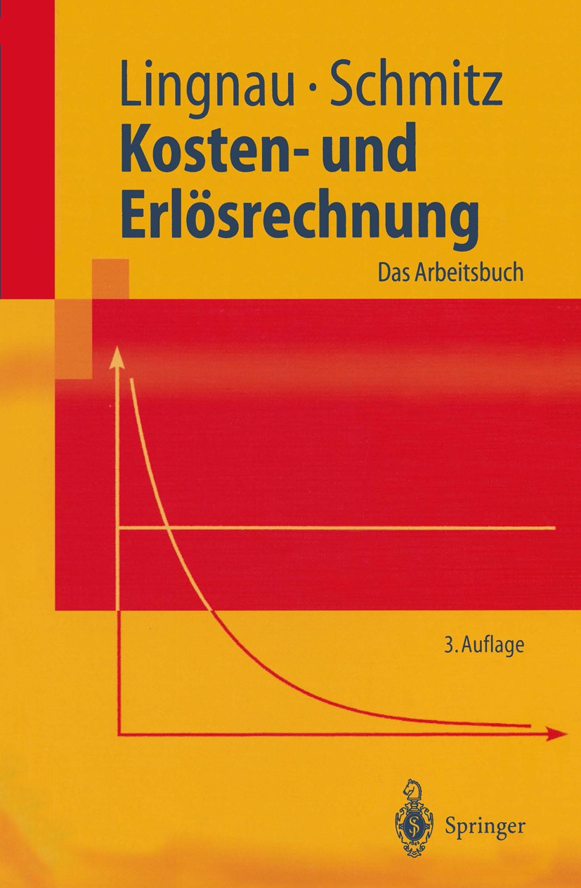 Titlebook: Kosten- und Erlösrechnung; Das Arbeitsbuch Volker Lingnau,Hans Schmitz Textbook 20033rd edition Springer-Verlag Berlin Heidelberg 2003 Cont Titlebook: Kosten- und Erlösrechnung; Das Arbeitsbuch Volker Lingnau,Hans Schmitz Textbook 20033rd edition Springer-Verlag Berlin Heidelberg 2003 Cont