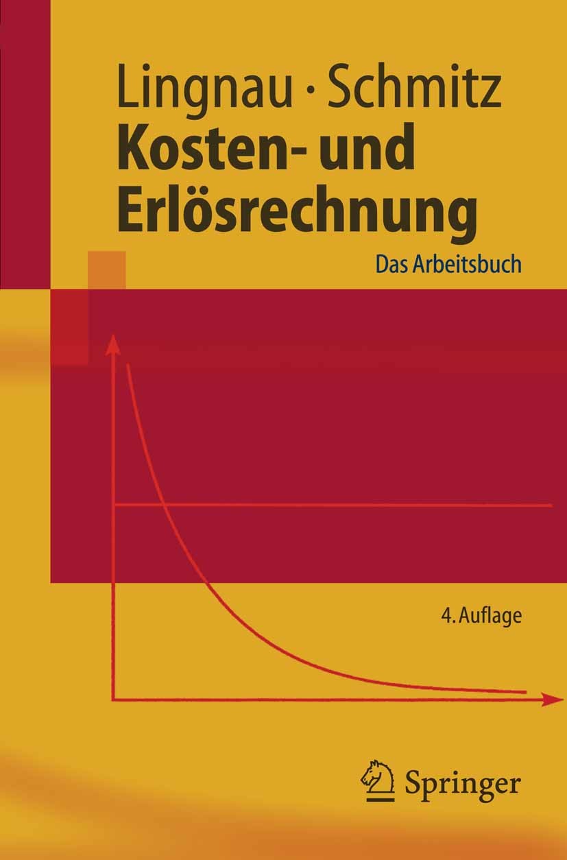 Titlebook: Kosten- und Erlösrechnung; Das Arbeitsbuch Volker Lingnau,Hans Schmitz Textbook 2005Latest edition Springer-Verlag Berlin Heidelberg 2005 B Titlebook: Kosten- und Erlösrechnung; Das Arbeitsbuch Volker Lingnau,Hans Schmitz Textbook 2005Latest edition Springer-Verlag Berlin Heidelberg 2005 B