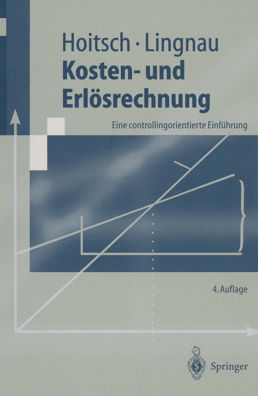 Titlebook: Kosten- und Erlösrechnung; Eine controllingorie Hans-Jörg Hoitsch,Volker Lingnau Textbook 20024th edition Springer-Verlag Berlin Heidelberg Titlebook: Kosten- und Erlösrechnung; Eine controllingorie Hans-Jörg Hoitsch,Volker Lingnau Textbook 20024th edition Springer-Verlag Berlin Heidelberg