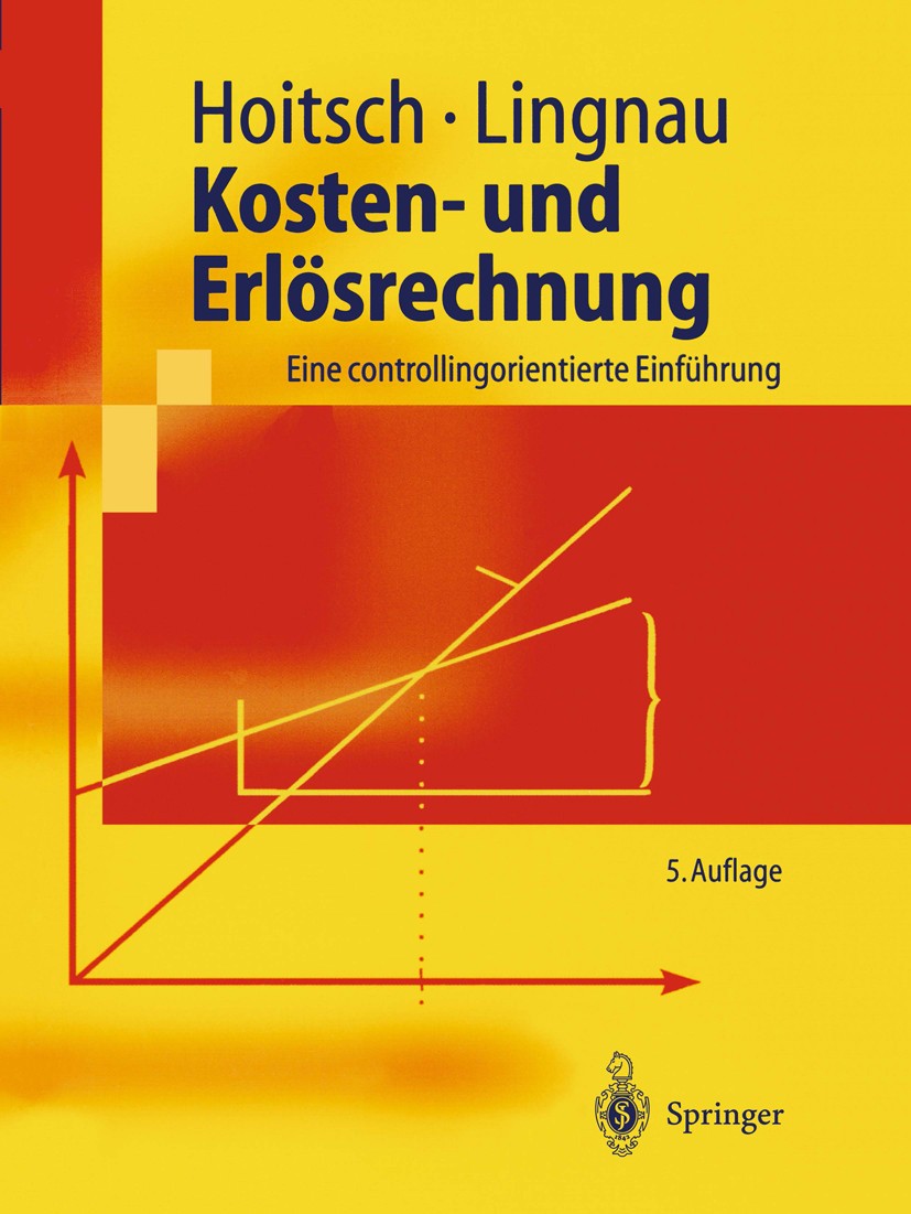 Titlebook: Kosten- und Erlösrechnung; Eine controllingorie Hans-Jörg Hoitsch,Volker Lingnau Textbook 20045th edition Springer-Verlag Berlin Heidelberg Titlebook: Kosten- und Erlösrechnung; Eine controllingorie Hans-Jörg Hoitsch,Volker Lingnau Textbook 20045th edition Springer-Verlag Berlin Heidelberg
