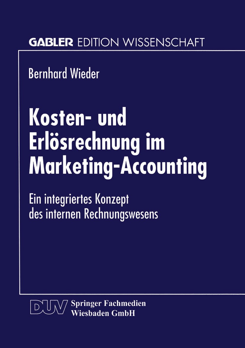 Titlebook: Kosten- und Erlösrechnung im Marketing-Accounting; Ein integriertes Kon Bernhard Wieder Textbook 1999 Springer Fachmedien Wiesbaden 1999 Ab Titlebook: Kosten- und Erlösrechnung im Marketing-Accounting; Ein integriertes Kon Bernhard Wieder Textbook 1999 Springer Fachmedien Wiesbaden 1999 Ab