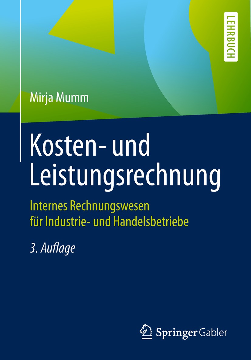 Titlebook: Kosten- und Leistungsrechnung; Internes Rechnungswe Mirja Mumm Textbook 2019Latest edition Springer-Verlag GmbH Deutschland, ein Teil von S Titlebook: Kosten- und Leistungsrechnung; Internes Rechnungswe Mirja Mumm Textbook 2019Latest edition Springer-Verlag GmbH Deutschland, ein Teil von S