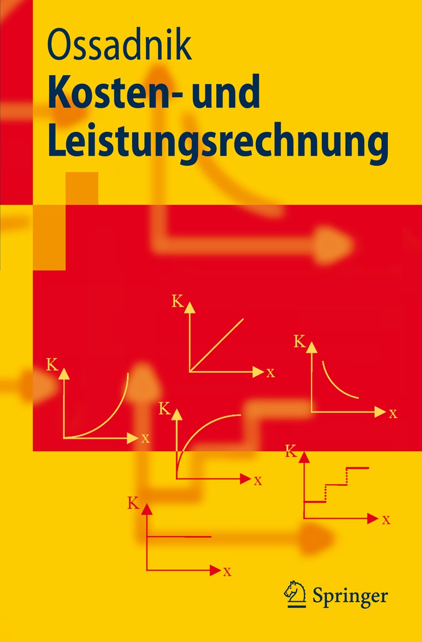Titlebook: Kosten- und Leistungsrechnung; Wolfgang Ossadnik Textbook 2008 Springer-Verlag Berlin Heidelberg 2008 Erlösartenrechnung.Erlösrechnung.Erl Titlebook: Kosten- und Leistungsrechnung; Wolfgang Ossadnik Textbook 2008 Springer-Verlag Berlin Heidelberg 2008 Erlösartenrechnung.Erlösrechnung.Erl