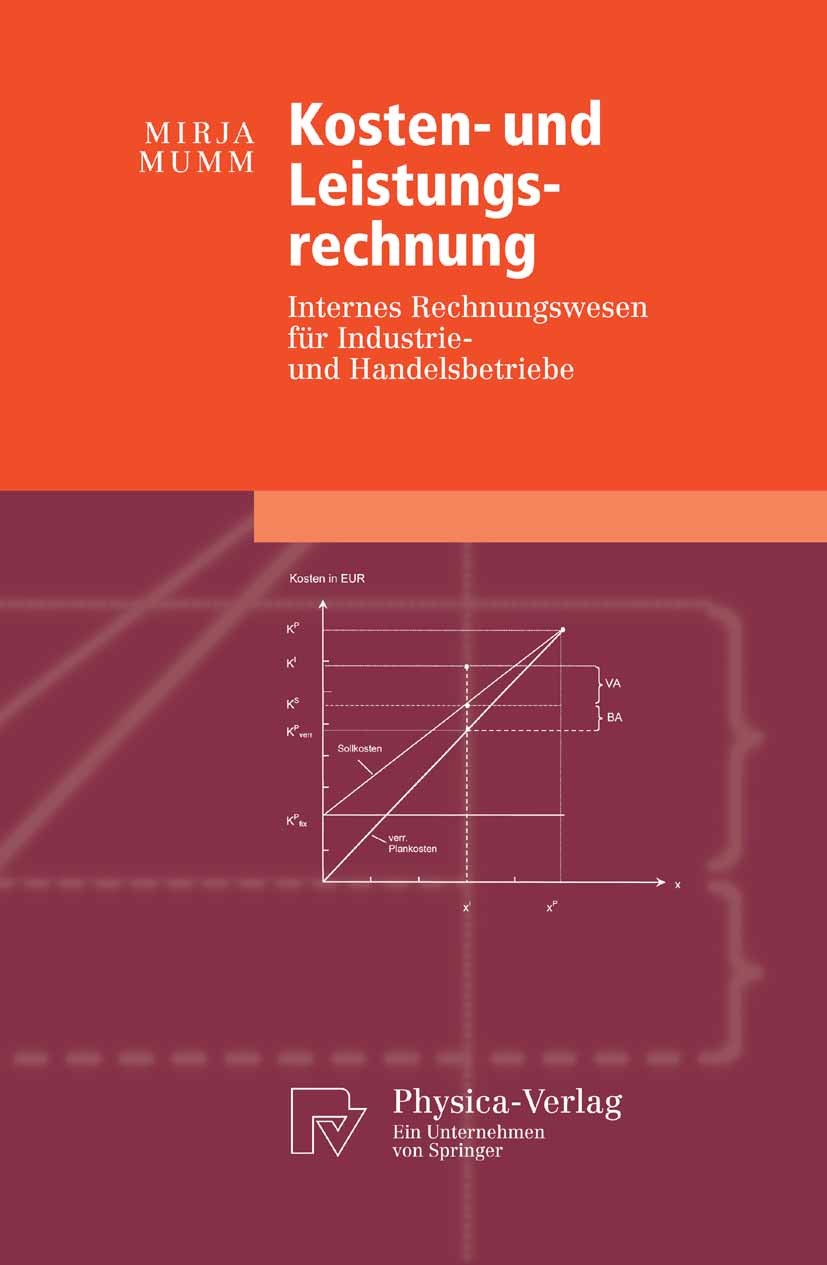 Titlebook: Kosten- und Leistungsrechnung; Internes Rechnungswe Mirja Mumm Textbook 20081st edition Physica-Verlag Heidelberg 2008 Betriebliches Rechnu Titlebook: Kosten- und Leistungsrechnung; Internes Rechnungswe Mirja Mumm Textbook 20081st edition Physica-Verlag Heidelberg 2008 Betriebliches Rechnu