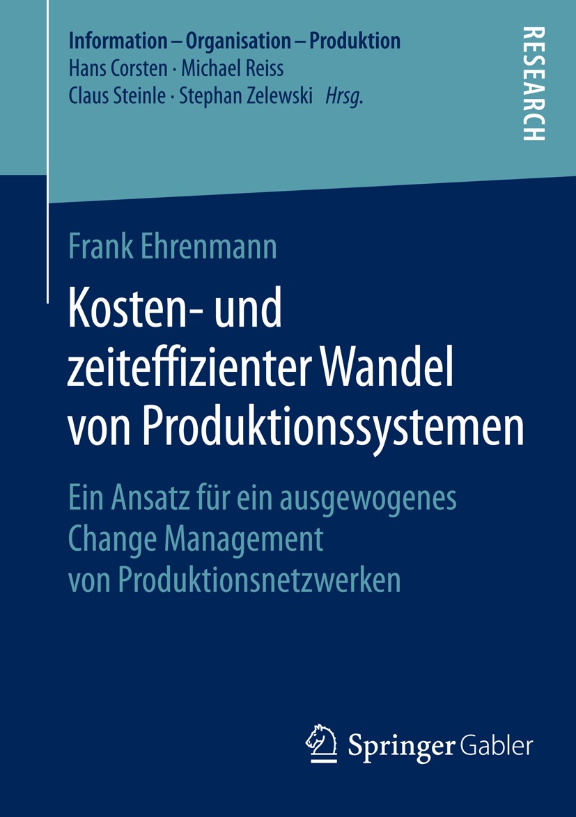 Titlebook: Kosten- und zeiteffizienter Wandel von Produktionssystemen; Ein Ansatz für ein a Frank Ehrenmann Book 2015 Springer Fachmedien Wiesbaden 20 Titlebook: Kosten- und zeiteffizienter Wandel von Produktionssystemen; Ein Ansatz für ein a Frank Ehrenmann Book 2015 Springer Fachmedien Wiesbaden 20
