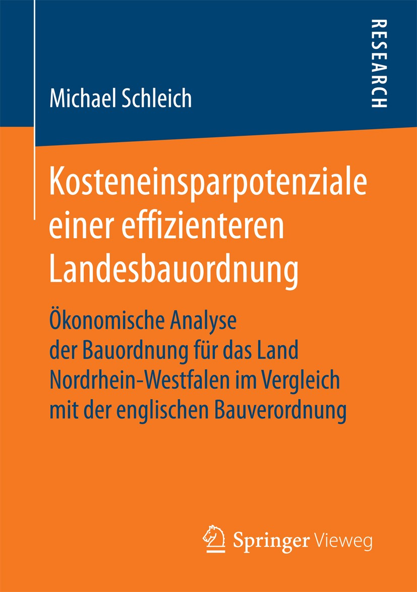 Titlebook: Kosteneinsparpotenziale einer effizienteren Landesbauordnung; Ökonomische Analyse Michael Schleich Book 2018 Springer Fachmedien Wiesbaden Titlebook: Kosteneinsparpotenziale einer effizienteren Landesbauordnung; Ökonomische Analyse Michael Schleich Book 2018 Springer Fachmedien Wiesbaden