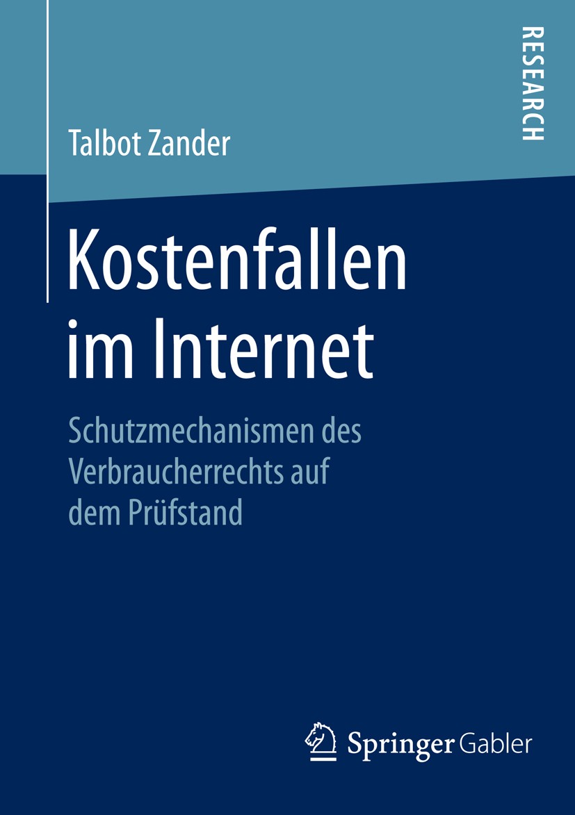 Titlebook: Kostenfallen im Internet; Schutzmechanismen de Talbot Zander Book 2014 Springer Fachmedien Wiesbaden 2014 Abonnement- und Vertragsfallen.Bu Titlebook: Kostenfallen im Internet; Schutzmechanismen de Talbot Zander Book 2014 Springer Fachmedien Wiesbaden 2014 Abonnement- und Vertragsfallen.Bu