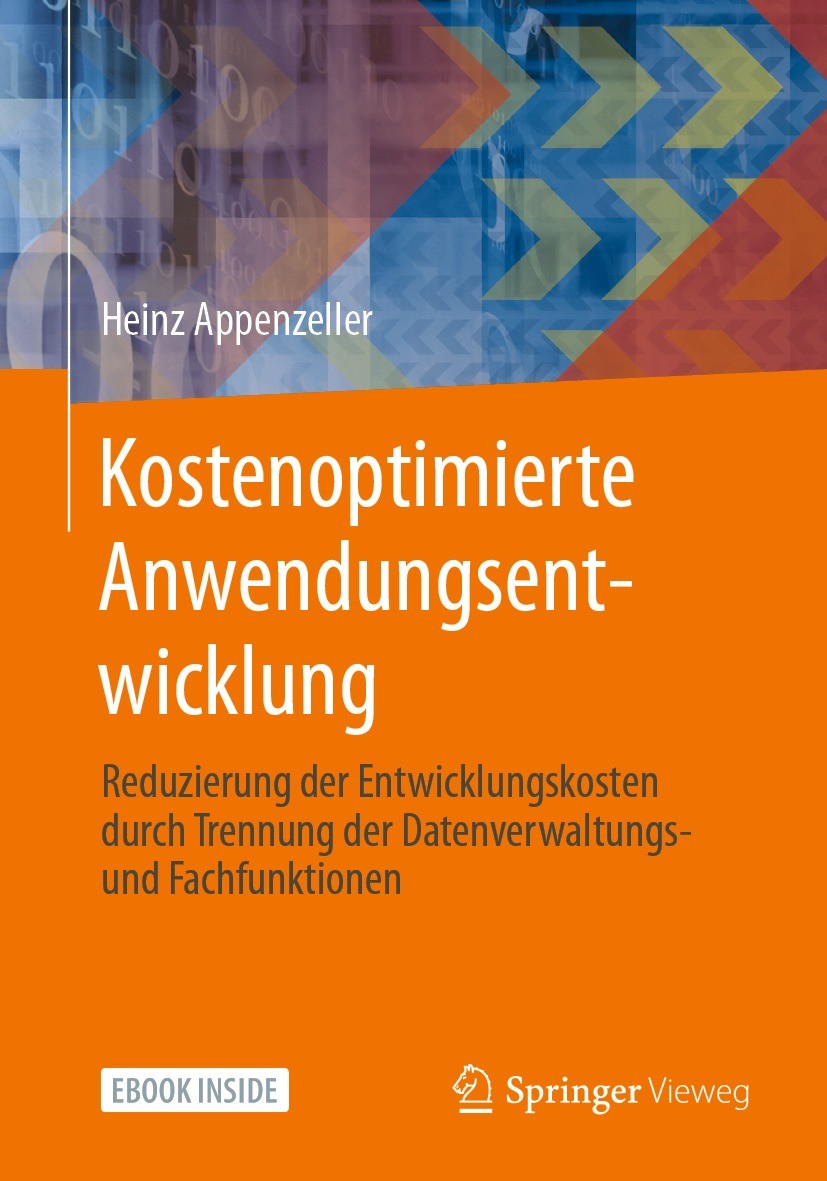 Titlebook: Kostenoptimierte Anwendungsentwicklung; Reduzierung der Entw Heinz Appenzeller Book 2021 Der/die Herausgeber bzw. der/die Autor(en), exklus Titlebook: Kostenoptimierte Anwendungsentwicklung; Reduzierung der Entw Heinz Appenzeller Book 2021 Der/die Herausgeber bzw. der/die Autor(en), exklus