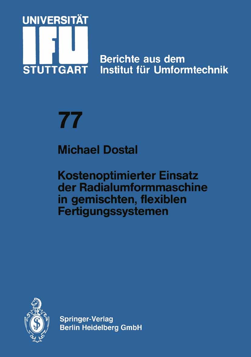 Titlebook: Kostenoptimierter Einsatz der Radialumformmaschine in gemischten, flexiblen Fertigungssystemen; Michael Dostal Book 1984 Springer-Verlag B Titlebook: Kostenoptimierter Einsatz der Radialumformmaschine in gemischten, flexiblen Fertigungssystemen; Michael Dostal Book 1984 Springer-Verlag B
