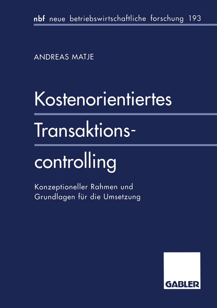 Titlebook: Kostenorientiertes Transaktionscontrolling; Konzeptioneller Rahm Andreas Matje Book 1996 Springer Fachmedien Wiesbaden 1996 Beschaffung.Bes Titlebook: Kostenorientiertes Transaktionscontrolling; Konzeptioneller Rahm Andreas Matje Book 1996 Springer Fachmedien Wiesbaden 1996 Beschaffung.Bes