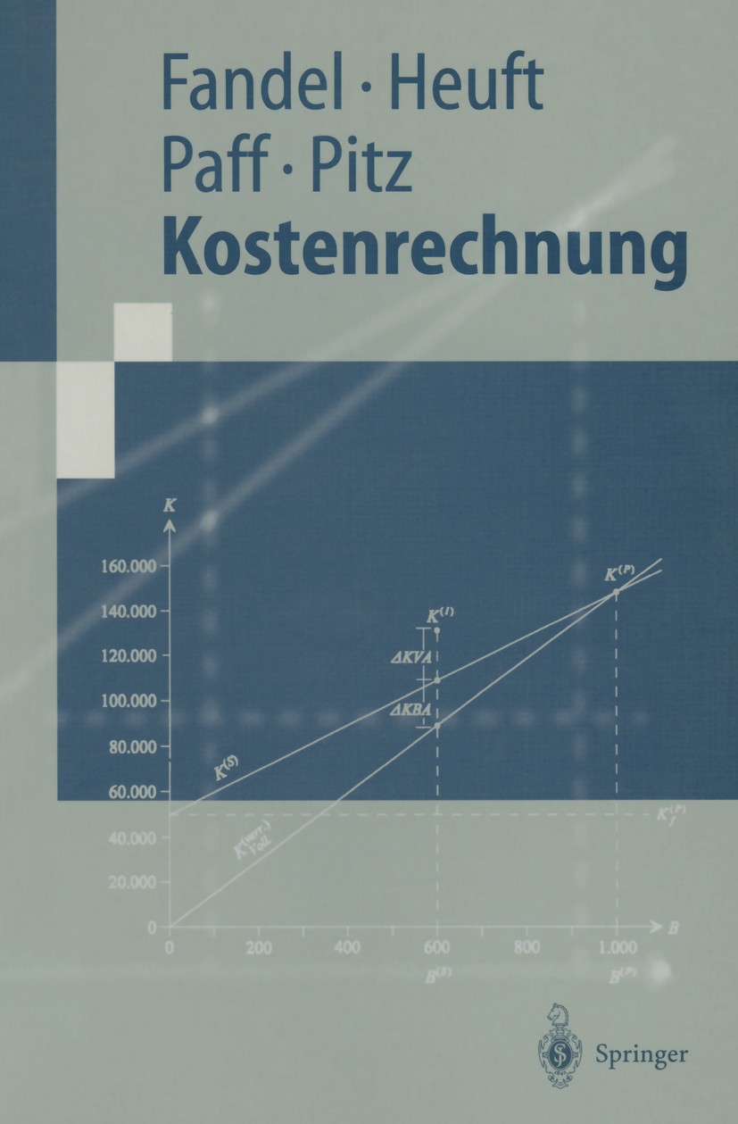 Titlebook: Kostenrechnung; Günter Fandel,Birgit Heuft,Thomas Pitz Textbook 19991st edition Springer-Verlag Berlin Heidelberg 1999 Internes Rechnungsw Titlebook: Kostenrechnung; Günter Fandel,Birgit Heuft,Thomas Pitz Textbook 19991st edition Springer-Verlag Berlin Heidelberg 1999 Internes Rechnungsw
