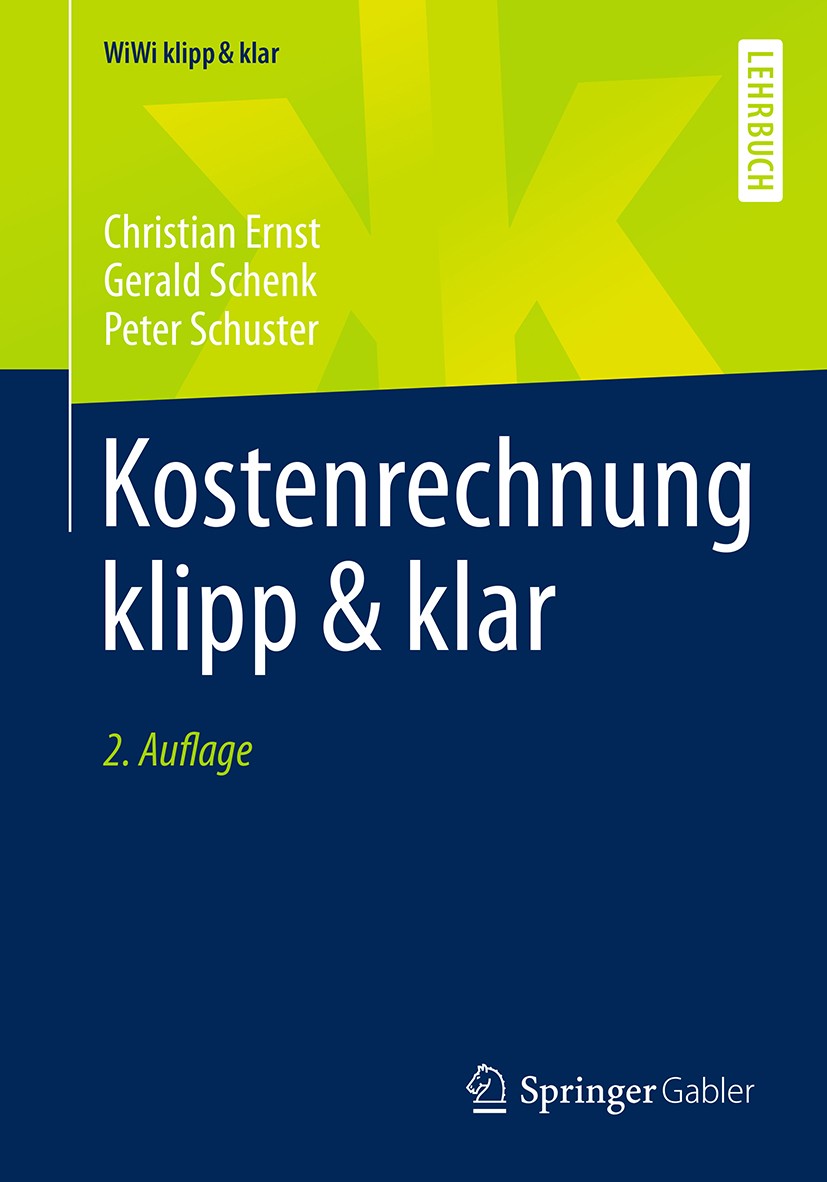 Titlebook: Kostenrechnung klipp & klar; Christian Ernst,Gerald Schenk,Peter Schuster Textbook 2017Latest edition Springer-Verlag GmbH Deutschland 201 Titlebook: Kostenrechnung klipp & klar; Christian Ernst,Gerald Schenk,Peter Schuster Textbook 2017Latest edition Springer-Verlag GmbH Deutschland 201