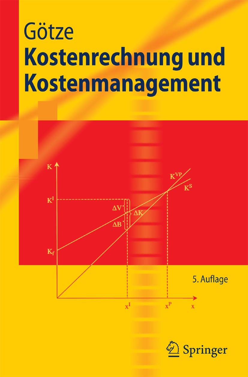 Titlebook: Kostenrechnung und Kostenmanagement; Uwe Götze Textbook 2010Latest edition Springer-Verlag Berlin Heidelberg 2010 Deckungsbeitrag.Deckungs Titlebook: Kostenrechnung und Kostenmanagement; Uwe Götze Textbook 2010Latest edition Springer-Verlag Berlin Heidelberg 2010 Deckungsbeitrag.Deckungs