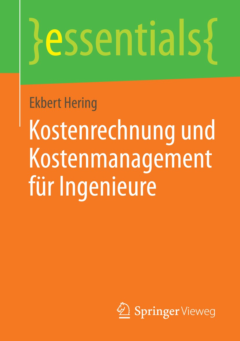 Titlebook: Kostenrechnung und Kostenmanagement für Ingenieure; Ekbert Hering Book 2015 Springer Fachmedien Wiesbaden GmbH, ein Teil von Springer Natu Titlebook: Kostenrechnung und Kostenmanagement für Ingenieure; Ekbert Hering Book 2015 Springer Fachmedien Wiesbaden GmbH, ein Teil von Springer Natu