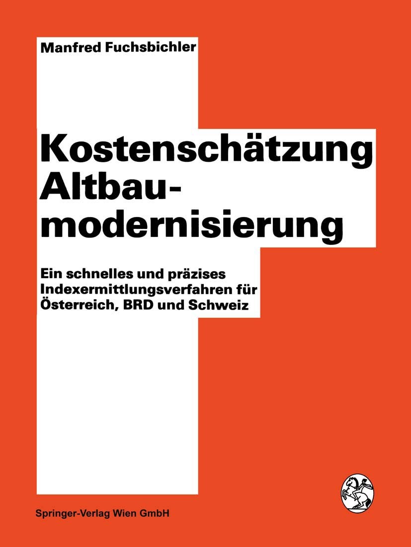 Titlebook: Kostenschätzung Altbaumodernisierung; Ein schnelles und pr Manfred Fuchsbichler Book 1990 Springer-Verlag Wien 1990 Altbau.Altbaumodernisie Titlebook: Kostenschätzung Altbaumodernisierung; Ein schnelles und pr Manfred Fuchsbichler Book 1990 Springer-Verlag Wien 1990 Altbau.Altbaumodernisie